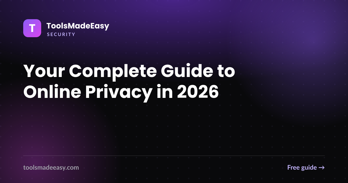 Your Complete Guide to Online Privacy in 2026