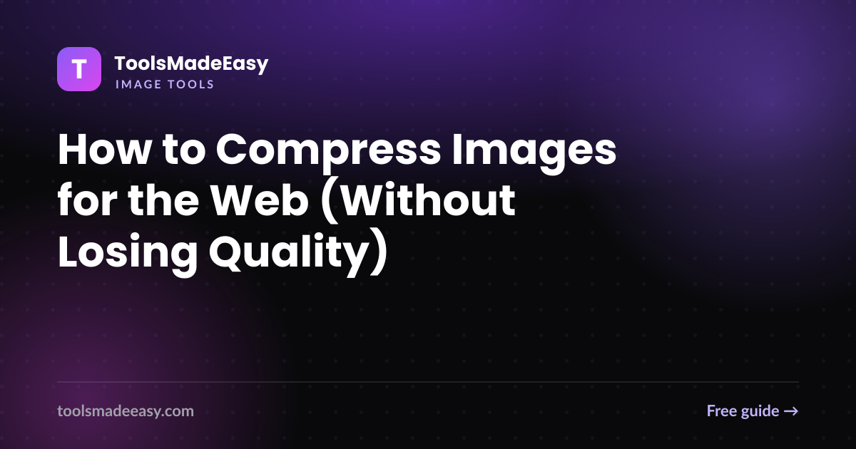 How to Compress Images for the Web (Without Losing Quality)