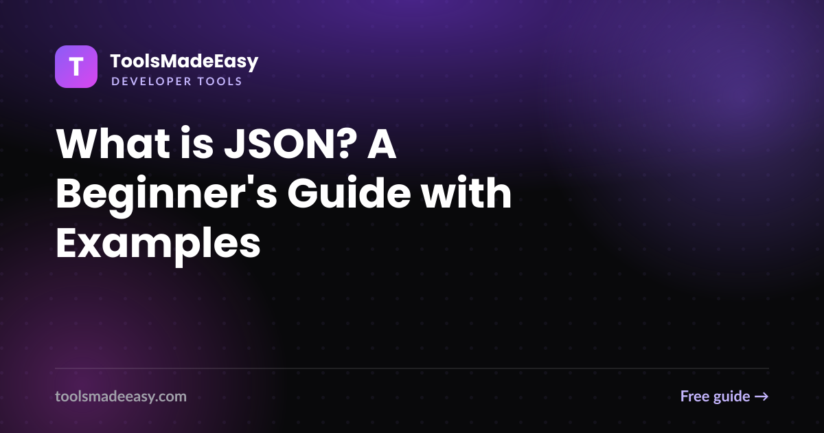 What is JSON? A Beginner's Guide with Examples